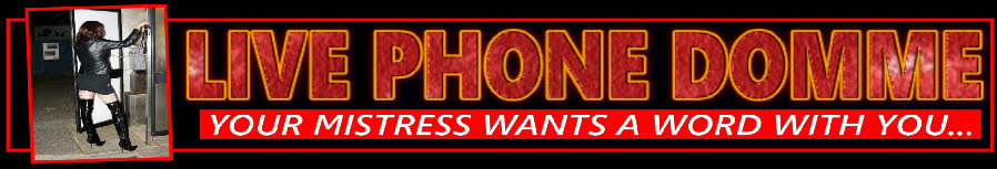 Live fem-dom phone chat with strict dommes